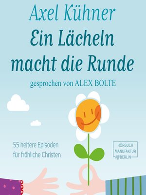 cover image of Ein Lächeln macht die Runde--55 heitere Episoden für fröhliche Christen